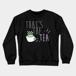 that's the tea Crewneck Sweatshirt